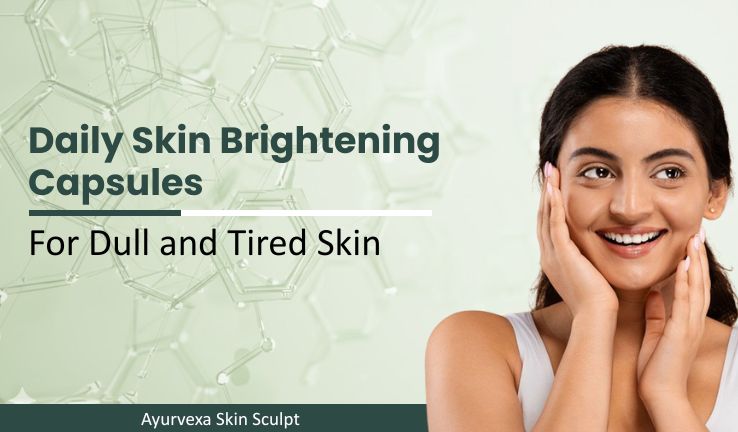 Daily Skin Brightening Capsules for Dull and Tired Skin